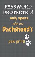 Password Protected! only opens with my Dachshund's paw print!: For Dachshund Dog Fans