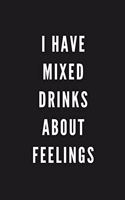 I Have Mixed Drinks About Feelings