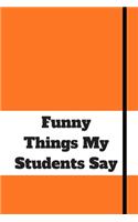 Funny Things My Students Say