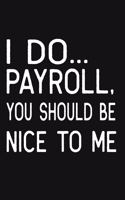 I Do Payroll, You Should Be Nice To Me