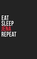 Eat Sleep Jena Repeat