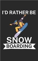 Id rather be snowboarding: Notebook for snowboarders on the slopes. 120 pages with page numbers. For notes or planning the snowboard trip.