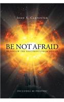 Be Not Afraid to Follow the Footprints from Heaven
