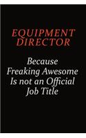 Equipment Director Because Freaking Awesome Is Not An Official Job Title: Career journal, notebook and writing journal for encouraging men, women and kids. A framework for building your career.