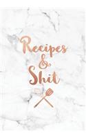 Recipes & Shit: Funny Blank Recipe Book, Custom Cookbook for your best Secret family Recipes and Shit! - Smooth White Marble (100 pages)
