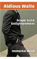 Grape Juice Enlightenment: Immortal Mind