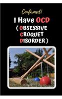 Confirmed! I Have OCD (Obsessive Croquet Disorder): Croquet Themed Novelty Lined Notebook / Journal To Write In Perfect Gift Item (6 x 9 inches)