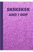 SKSKSKSK And I Oop Notebook