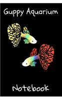 Guppy Aquarium Notebook: Customized Guppy Fish Keeper Maintenance Tracker For All Your Aquarium Needs. Great For Logging Water Testing, Water Changes, And Overall Fish Obser