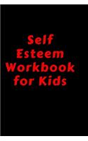 Self Esteem Workbook For Kids: Self Care, Motivational, Positivity Mindset Journal