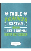 Table Tennis Sister Noun 1 Like A Normal Sister But Cooler