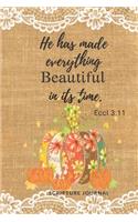 He has made everything beautiful in its time Scripture Journal: Bible Notebook Journal Womens Daily Devotional I Ideal for Fall Bible Study I Christian Quotes and Lined Paper 6x9 in 90 pages Pumpkin design