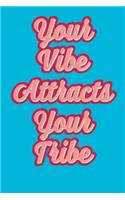 Your Vibe Attracts Your Tribe