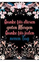 Danke für diesen guten Morgen Danke für jeden neuen Tag