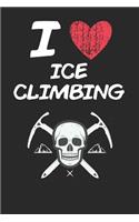 I Love Ice Climbing: A Classic Hobby or Passion Journal / Notebook / Diary. Perfect Gift for Birthday or Chirstmas Gift, Better then a Card.
