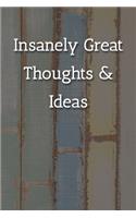 Insanely Great Thoughts & Ideas Notebook