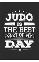 Judo Is The Best Part Of My Day: Funny Cool Judo Journal - Notebook - Workbook - Diary - Planner - 6x9 - 120 Quad Paper Pages - Cute Gift For Judo Fighters, Athletes, Fans, Clubs an