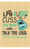 LPN Nurses Cuss Too Much And Talk Too Loud - it's Me, i'm Some Nurses