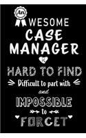 An Awesome Case Manager is Hard to Find and Impossible to Forget