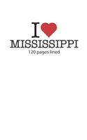 I love Mississippi: I love Mississippi composition notebook I love Mississippi diary I love Mississippi booklet I love Mississippi recipe book I love Mississippi notebo