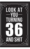 Look at You Turning 36 and Shit