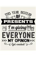 This Year Instead Of Presents I'm Giving Everyone My Opinion Get Excited!