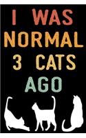 I Was Normal 3 Cats Ago: Cat Mom Gifts College Ruled Lined Paper 120 Pages 6x9 Crazy Cat Lady Gifts This Cat Notebook Cat Journal Cat Women Cat Planner