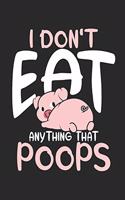 I don't eat anything that poops: Dot matrix notebook for the journal or diary for women and men