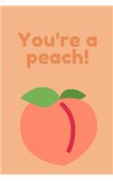 You're a peach! - Notebook: Peach notebook, Peach gifts for men and women - Lined notebook/journal/logbook