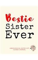 Unbiological Sister Gift Guided Journal - Bestie Sister Ever