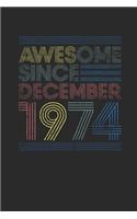 Awesome Since December 1974: Blank Lined Notebook / Journal (6 X 9) - 45 years old Birthday Gift and 45th Anniversary Gift for Women And Men