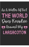 As A Matter Of Fact The World Does Revolve Around My LhasaCoton: Lined Journal, 120 Pages, 6 x 9, LhasaCoton Dog Gift Idea, Black Matte Finish (As A Matter Of Fact The World Does Revolve Around My LhasaCoton Journ