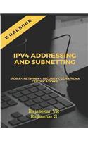 IPv4 ADDRESSING AND SUBNETTING WORKBOOK: For A+, Network+, Security+, CCNA, HCNA Certifications