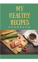 My Healthy Recipes Cookbook: Blank Cookbook, Recipe Binder, Cooking Journal, Recipe Notebook, Savory(Elite Recipe Book)