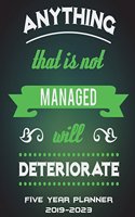 Five Year Planner 2019-2023: Anything That Is Not Managed Will Deteriorate: Business Quotes, Five Year Planner Monthly Schedule Organizer 2019-2023, 60 Months Planner Large Prin