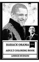 Barack Obama Adult Coloring Book: One of the Best American Presidents of All Time and Chill Politician, Acclaimed Lawyer and Legendary Writer Inspired Adult Coloring Book