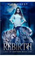 Rebirth (Land of Shifters Book One)