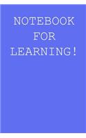 Notebook for learning!: Blank lined journal notepad for kids, boys, girls, students, teachers and for work; Great gift.