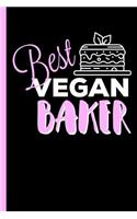 Best Vegan Baker: Notebook, Journal or Sketchbook - Write Down Notes, Recipes And Sketches Or Gift It A To A Vegan Baker, Wide Ruled Paper (120 Pages, 6x9")