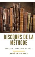 Discours de la méthode: essai philosophique de René Descartes (version intégrale de 1637)