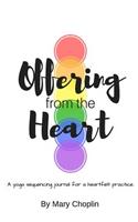 Offering from the Heart: A Yoga Sequencing Journal to help inspire and create a heartfelt practice