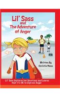 Lil' Sass and The Adventure of Anger: Lil' Sass Explores her Emotions and Learns that it's OK to Express Anger