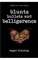 Blunts, Bullets, and Belligerence