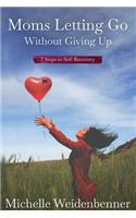 Moms Letting Go Without Giving Up