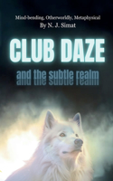 Club Daze and The Subtle Realm