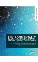 Environmentally Friendly (Bio)Technologies for the Removal of Emerging Organic and Inorganic Pollutants from Water