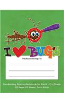 Handwriting Practice Notebook for Pre-K - 2nd Grade: I Love Bugs Dotted Midline Handwriting Practice Pages for Pre-K Through 2nd Grade(5 I Love Bugs)