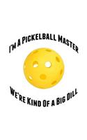 I'm a Pickelball Master We're Kind of a Big Dill: Personal Pickleball Journal - Great Gift for Picklers