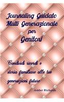 Journaling Guidato Multi Generazionale Per Genitori: Condividi Ricordi E Storia Familiare Alle Tue Generazioni Future