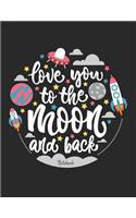 Love You to the Moon and Back Notebook